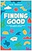 Finding Good: My Journey Th...