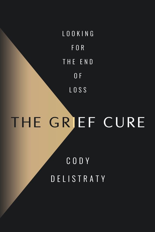 The Grief Cure: Looking for the End of Loss (Hardcover)