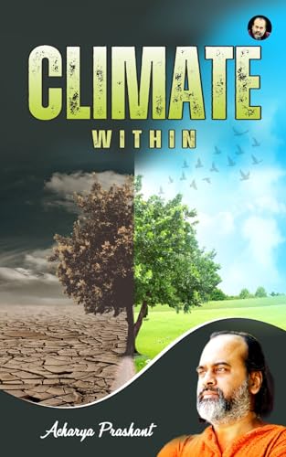 Climate, Within By Acharya Prashant (Kindle Edition)
