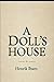 A DOLL'S HOUSE by Henrik Ibsen