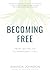 Becoming Free: From Letting...