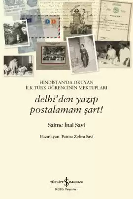 Hindistan’da Okuyan İlk Türk Öğrencinin Mektupları – Delhi’den Yazıp Postalamam Şart!