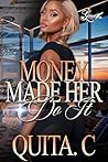 Money Made Her Do...