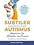 Subtiler weiblicher Autismus: Wegweiser für Mädchen und Frauen im Alter von 12 bis 122 Jahren (German Edition)