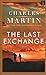 The Last Exchange by Charles Martin
