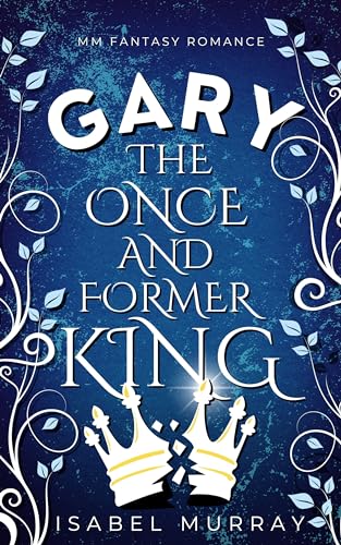 Gary the Once and Former King (The Unwanted King #2)