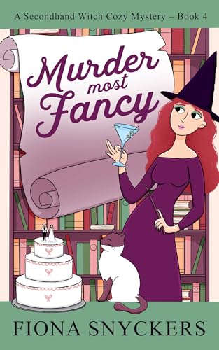 Murder Most Fancy: The Secondhand Witch Cozy Mysteries - Book 4 (Kindle Edition)