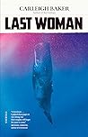 Last Woman by Carleigh Baker