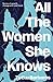 All the Women She Knows