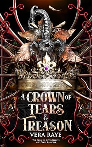 A Crown of Tears and Treason (The Curse of Silver Secrets and Cruel Shadows, #1)