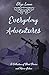 Everyday Adventures: A Coll...