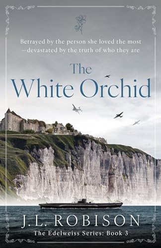 The White Orchid: Edelweiss Series Book 3 (The Edelweiss Series)