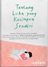 Tentang Luka Yang Kusimpan Sendiri by Kopioppi