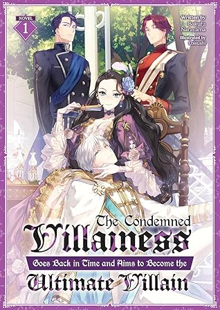 The Condemned Villainess Goes Back in Time and Aims to Become the Ultimate Villain (Light Novel) Vol. 1