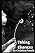 Taking Chances: A Woman Who Was an Abused, Neglected Child Meets the Perfect Man Who Shares Her Entrepreneur Journey and Offers Her a Life She Never Expected.