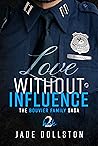 Love Without Influence (Bouvier Family Saga, #2) Love Without Influence (Bouvier Family Saga, #2)