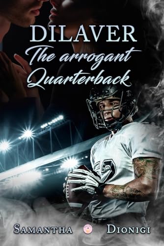 Dilaver: the arrogant quarterback (Italian Edition)