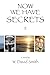 Now We Have Secrets by W David Smith