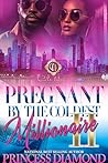 Pregnant by the Coldest Millionaire 2 by Princess Diamond