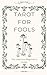 Tarot for Fools by Gary Nixon