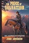 The Price of Salvation: An American Legend