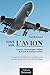 Tout sur l'aviation: Science, technologies, métiers et avenir du transport aérien (French Edition)