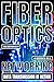 Fiber Optics: Networking And Data Transmission In Action