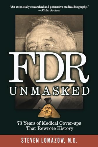 FDR Unmasked: 73 Years of Medical Cover-ups That Rewrote History (Paperback)
