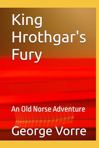 King Hrothgar's Fury: An Old Norse Adventure (Old Norse Adventures)
