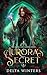 Aurora's Secret: The Alpha and Aurora Series (Book 1)