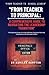 "From Teacher to Principal: A Comprehensive Guide to Navigating the Leadership Transition": The Essential Guide To A Fast, Effective Transition from the Classroom to the Principal’s Office