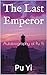 The Last Emperor: Autobiography of Pu Yi