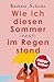 Wie Ich diesen Sommer (fast) im Regen Stand