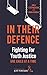In Their Defence: Fighting for Youth Justice One Child at a Time