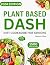 Plant Based DASH Diet Cookb...