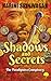 Shadows and Secrets : The P...