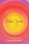 Bare Spirit: The Selected Poems of Susan Marshall