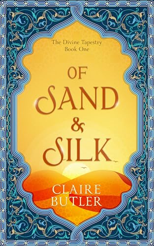 Of Sand & Silk (The Divine Tapestry, #1)
