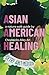 Asian American Healing Nature Walk Guide by Trami Nguyen Cron