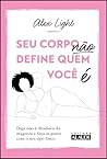 SEU CORPO NÃO DEFINE QUEM VOCÊ É