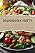 Deliciously Nutty: A Collec...