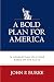 A Bold Plan for America by John Burke