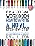 Practical Workbook How to Write a Novel Step-by-Step: A Novel Outlining Book for Authors with Structuring Strategies and Worksheets (Author Guides Autorissimo & Writer's Unlock)