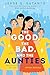 The Good, the Bad, and the Aunties (Aunties, #3)