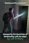 Rediscovering Scripture!: Comparing the Doctrines of Christianity with the Bible Rediscovering Scripture!: Comparing the Doctrines of Christianity with the Bible