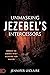 Unmasking Jezebel's Intercessors: Conquer the Demonic Spirit Hijacking Your Prayers