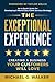 The Exceptional Experience: Creating a Business Your Customers Will Love