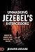 Unmasking Jezebel's Intercessors: Conquer the Demonic Spirit Hijacking Your Prayers