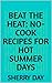 Beat the Heat: No-Cook Reci...