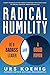 Radical Humility: Be a Bada...